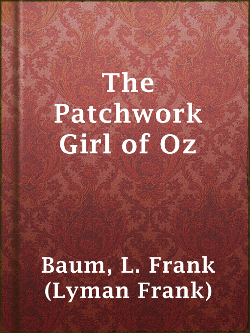 Title details for The Patchwork Girl of Oz by L. Frank (Lyman Frank) Baum - Available